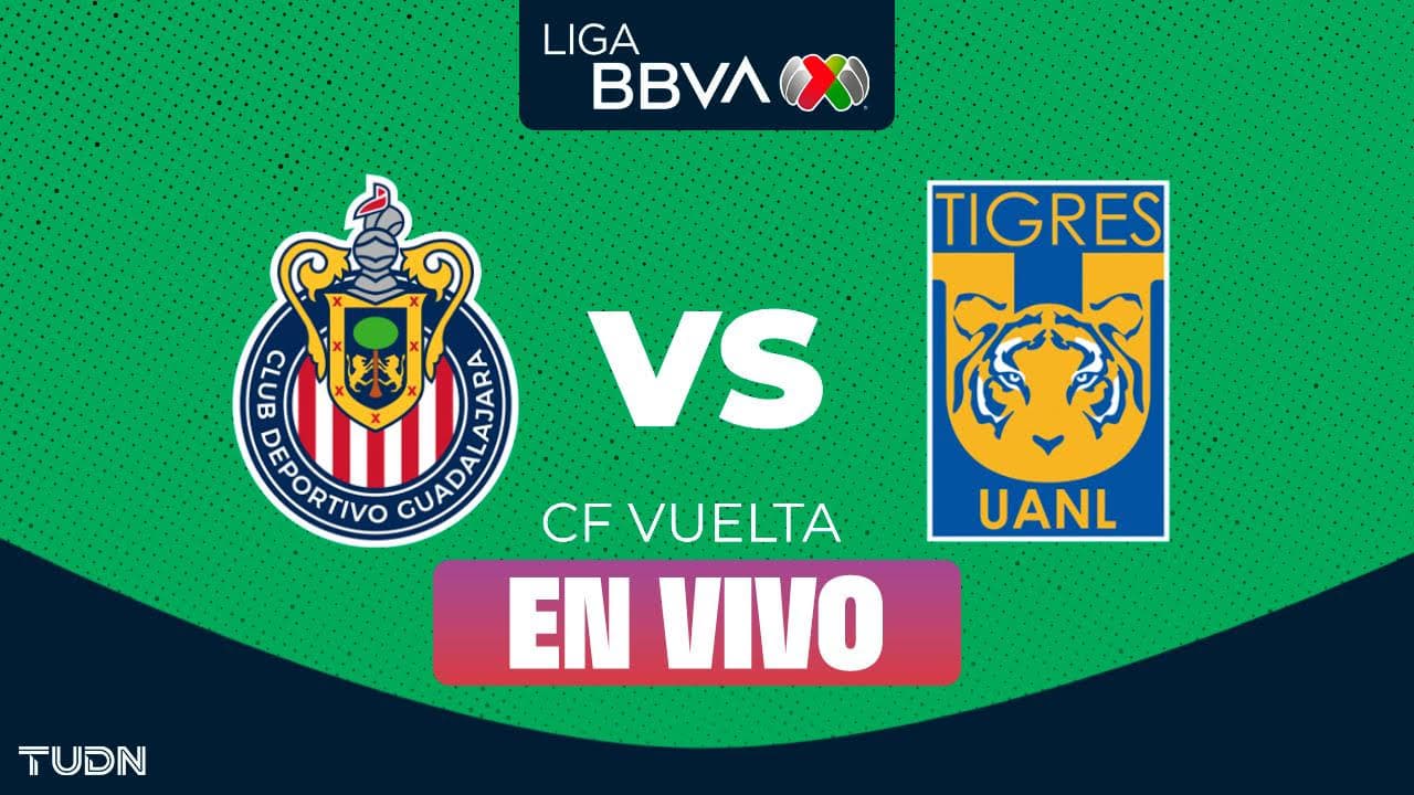 Chivas vs. Tigres EN VIVO por Cuartos de Final Vuelta Liga MX: minuto a minuto del partido 