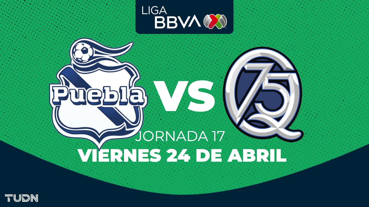 Puebla vs. Querétaro: horario y dónde ver el partido de la Jornada 17 del Clausura 2026