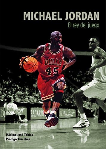 Michael Jordan: El rey del juego – Máximo José Tobías Rubio
<br>