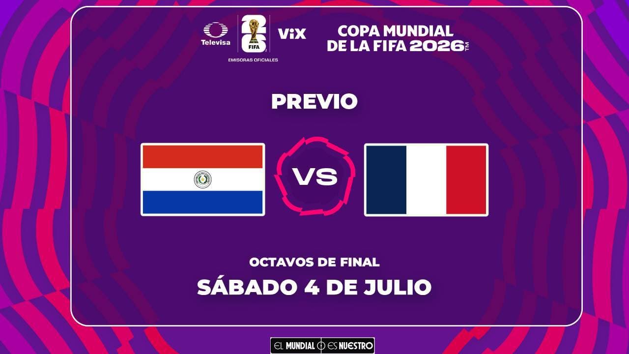 Qué hora y dónde ver el Paraguay vs. Francia de Octavos de Final del Mundial 2026