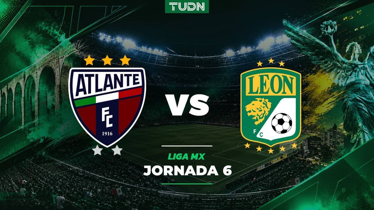 A qué hora y dónde ver el Atlante vs. León del Apertura 2026