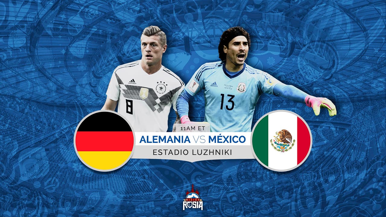 ¡Que sea padre e histórico! México se presenta en Rusia 2018 ante el campeón