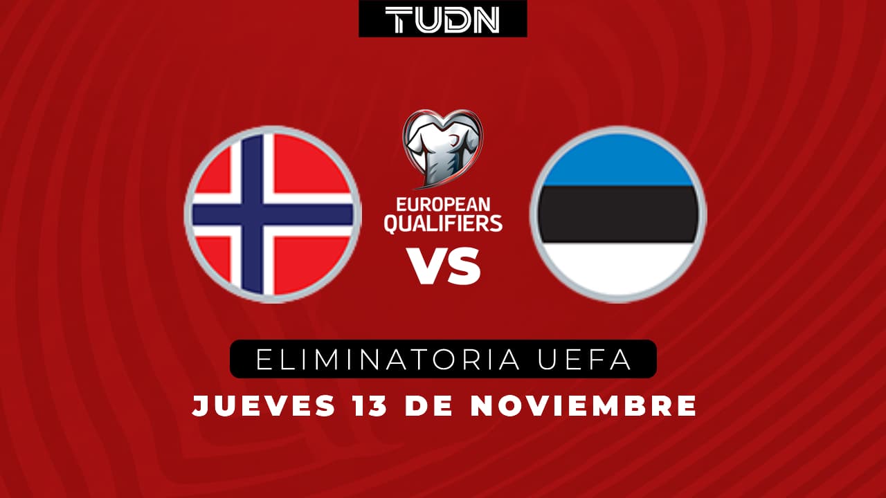 ¡Huele a Mundial! Así puedes ver Noruega vs. Estonia de Eliminatorias