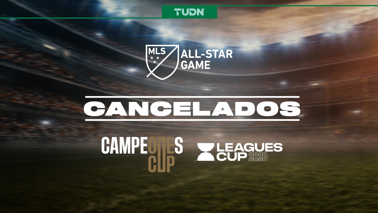 Campeones Cup, Leagues Cup y Juego de Estrellas MLS vs. Liga MX, cancelados