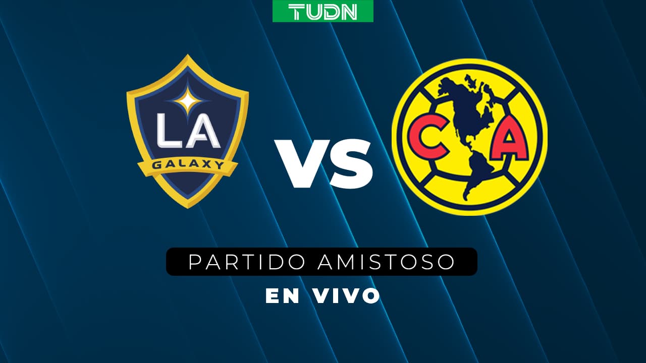 EN VIVO | LA Galaxy vs. América - Amistoso