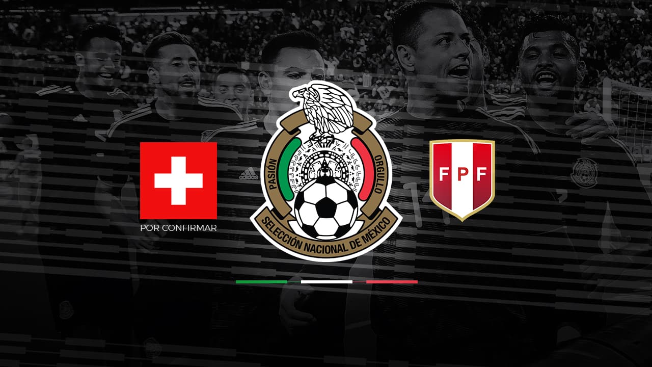 Perú, rival del Tri confirmado para 2020; Suiza, a detalles de serlo