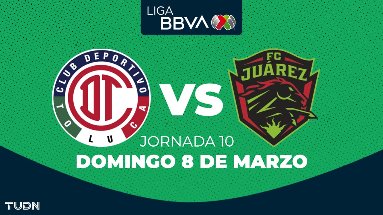 Toluca vs. FC Juárez: horario y dónde ver el partido de la Jornada 10 del Clausura 2026