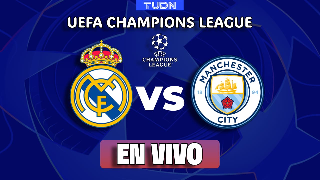 ¡EN VIVO! Real Madrid vs. Manchester City, UEFA Champions League