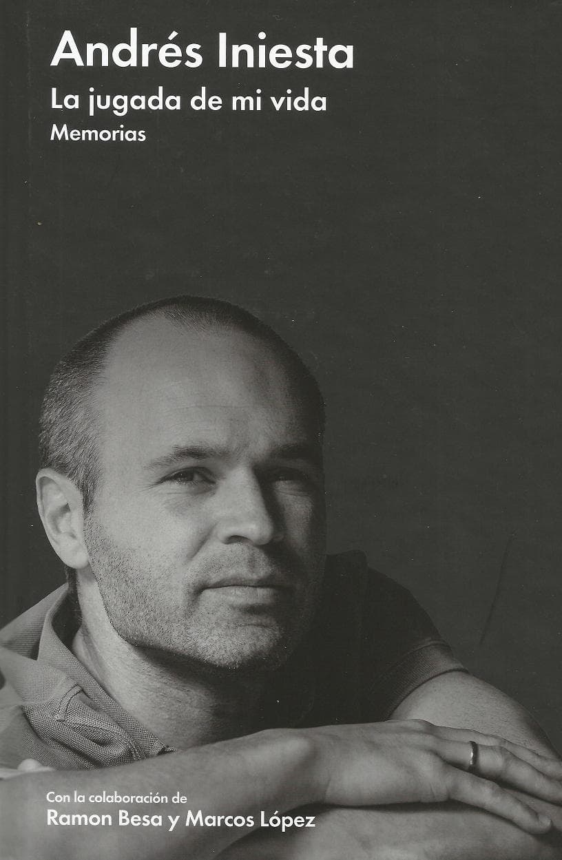 Andrés Iniesta la jugada de mi vida – Andrés Iniesta, Ramon Besa y Marcos López
<br>