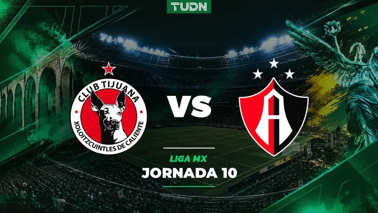 A qué hora y dónde ver el Tijuana vs. Atlas del Apertura 2026