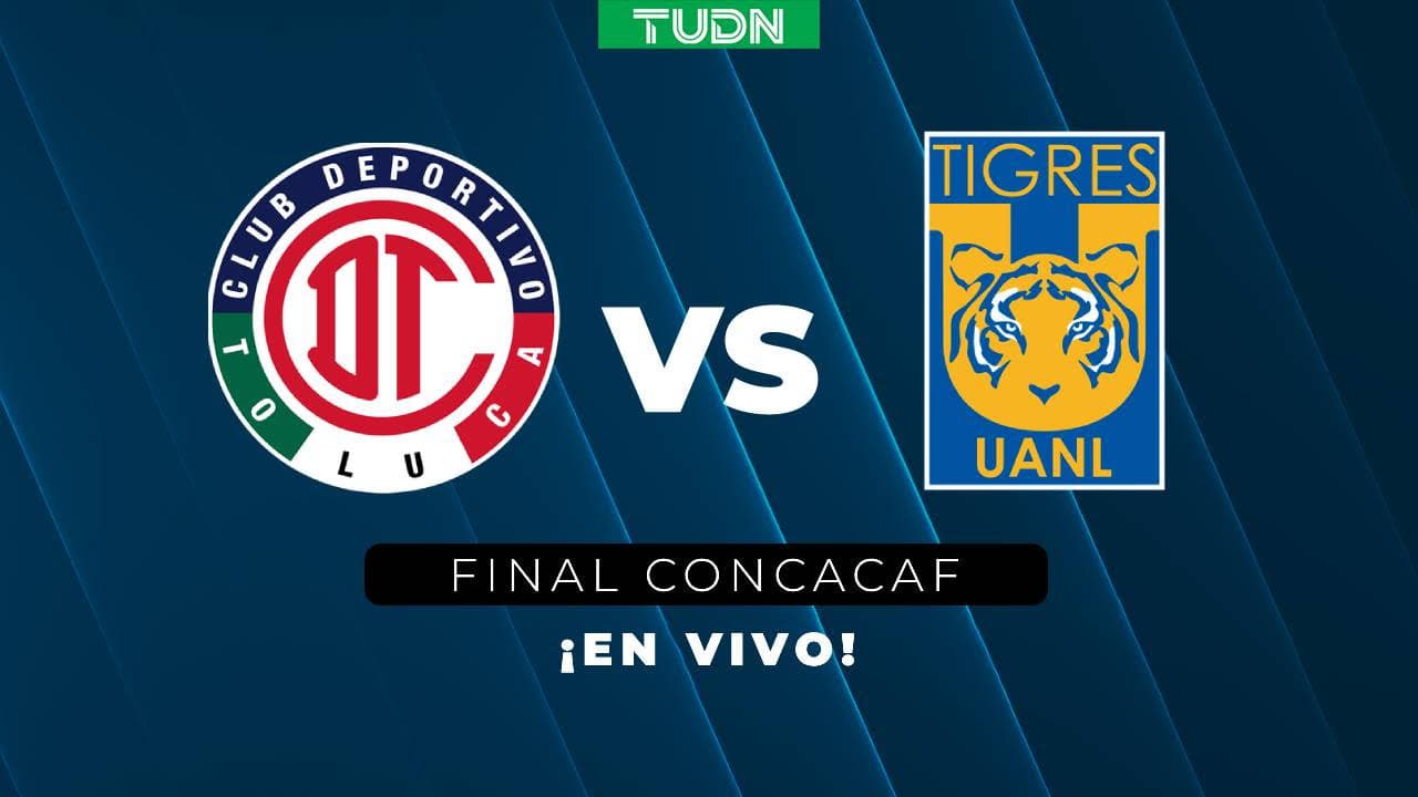 Toluca vs. Tigres EN VIVO Final de la Concacaf Champions Cup: llegan los tiempos extras