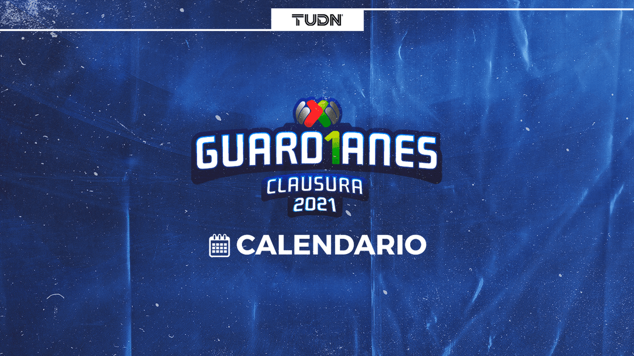 Calendario Liga MX Guard1anes 2021: Fechas y partidos destacados