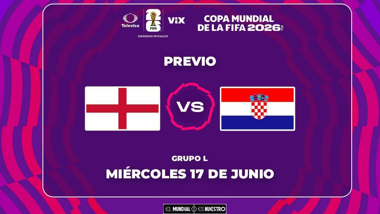 Horario y dónde ver el partido Inglaterra vs. Croacia del Mundial 2026