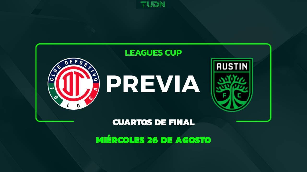 A qué hora y dónde ver el Toluca vs. Austin FC de la Leagues Cup 2026