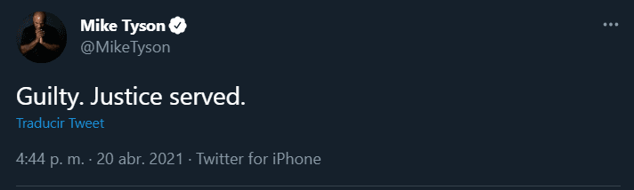 Mike Tyson, el boxeador más joven en la historia en convertirse campeón en peso completo, escribió en Twitter: "Culpable. Se ha hecho justicia".