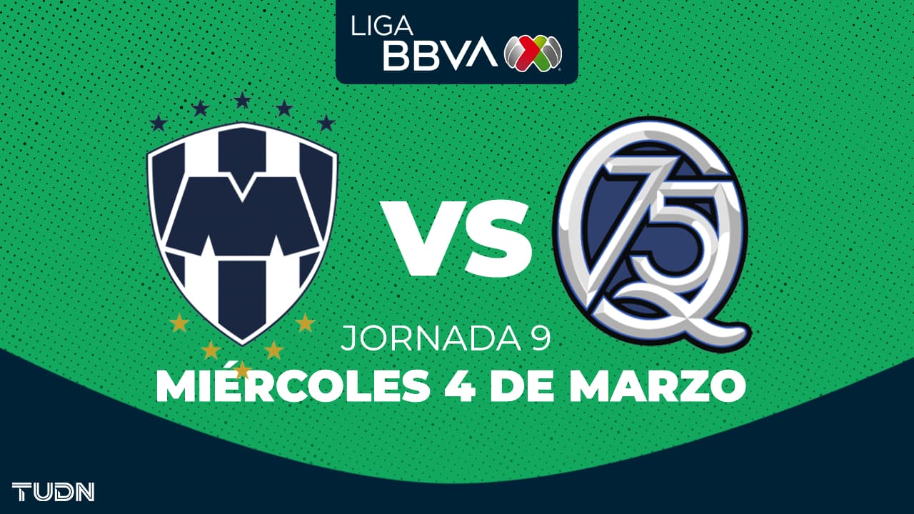 Horario y dónde ver el Monterrey vs. Querétaro de la Jornada 9 del Clausura 2026