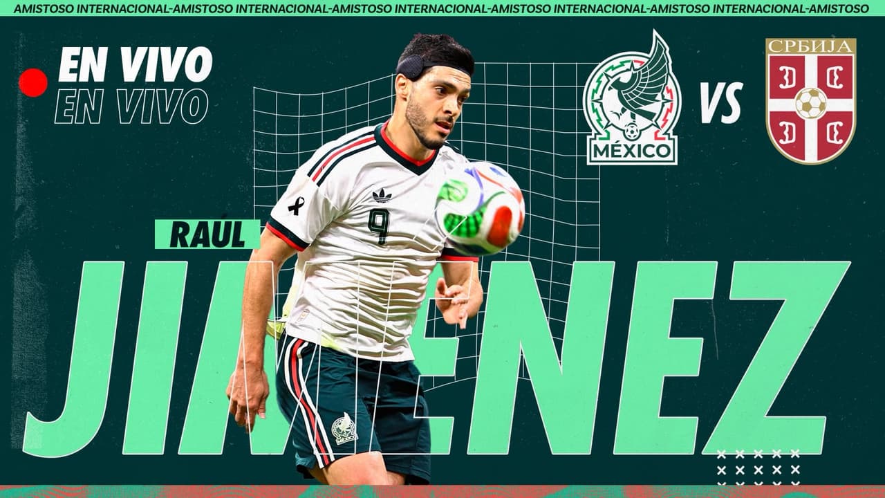 ¡EN VIVO! Sigue la Jiménez Cam en el amistoso México vs. Serbia
