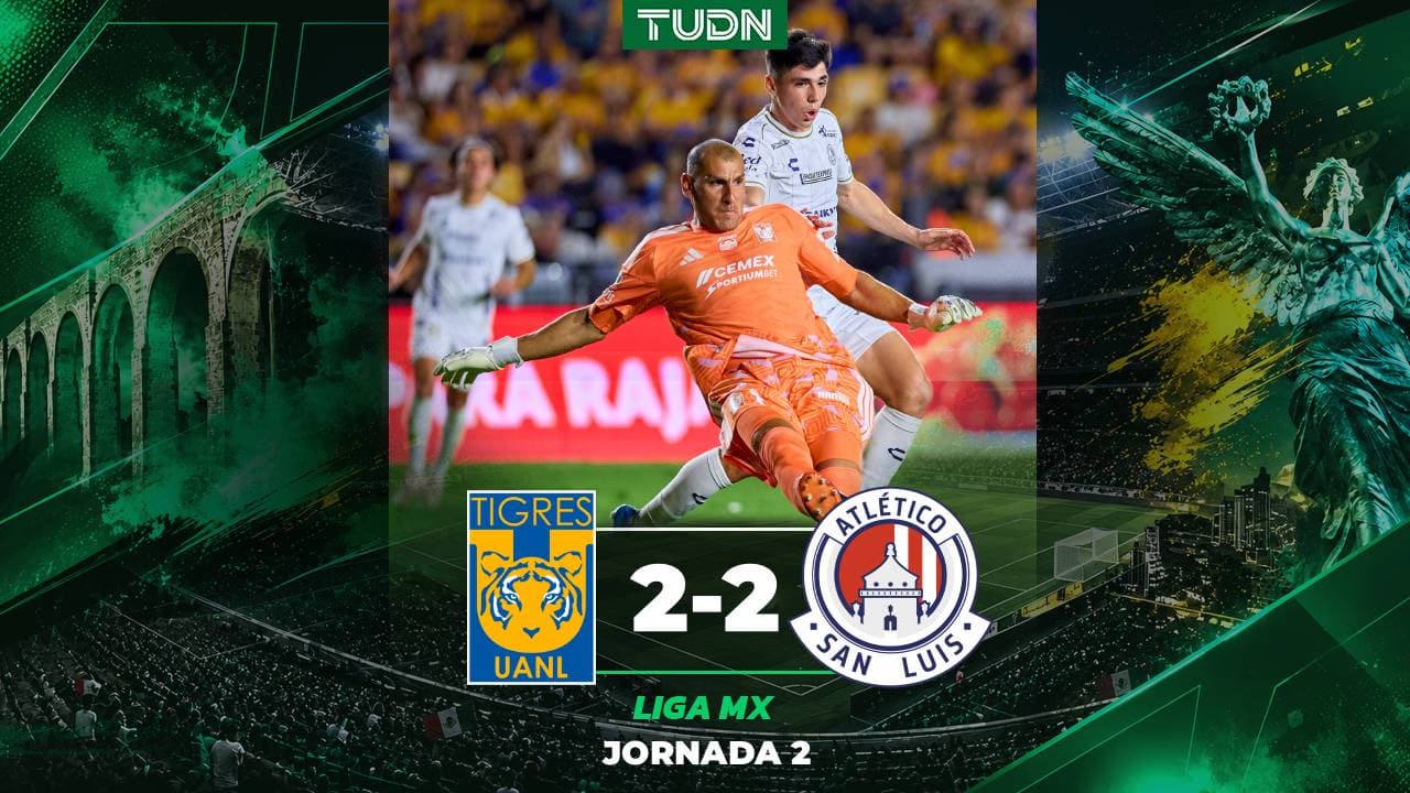 Tigres vs. Atlético de San Luis: Goles, resultado y resumen de la Liga MX Apertura 2026