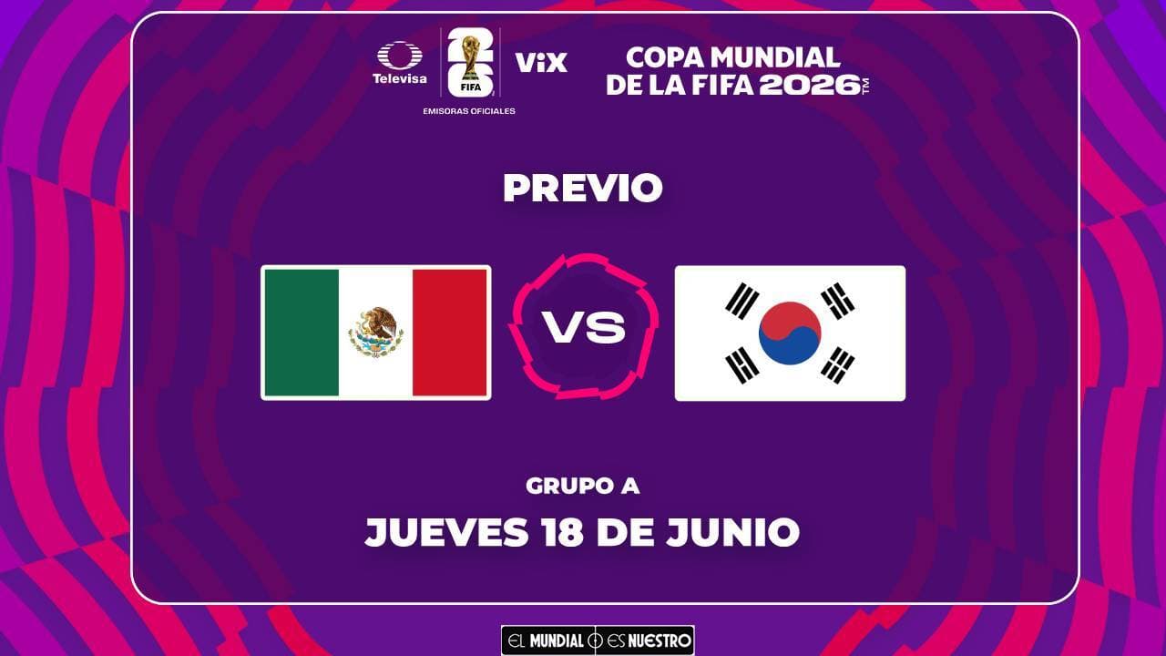 Horario y dónde ver el partido México vs. Corea del Sur del Mundial 2026