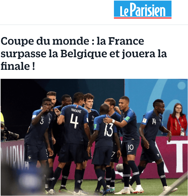 El diario francés 
<i>Le Parisien</i>: "Copa del Mundo: ¡Francia supera a Bélgica y jugará en la Final!"