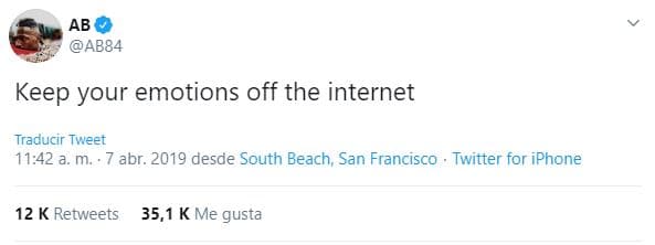 El mensaje de Antonio Brown en su twitter el 7 de abril de 2019: "Mantén tus emociones fuera del internet", que el 7 de noviembre olvidó por completo.