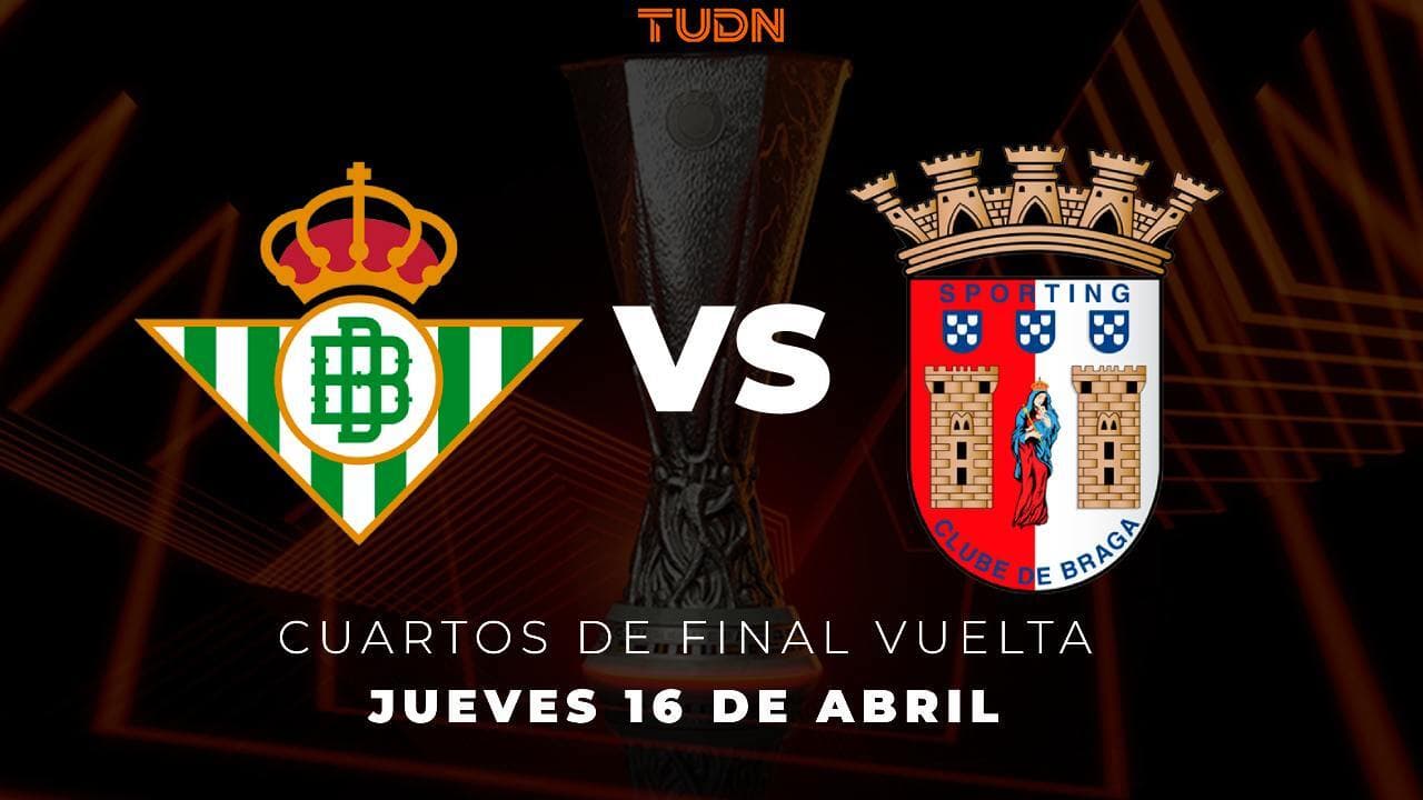 Betis vs Braga se miden este jueves en duelo de cuartos de final