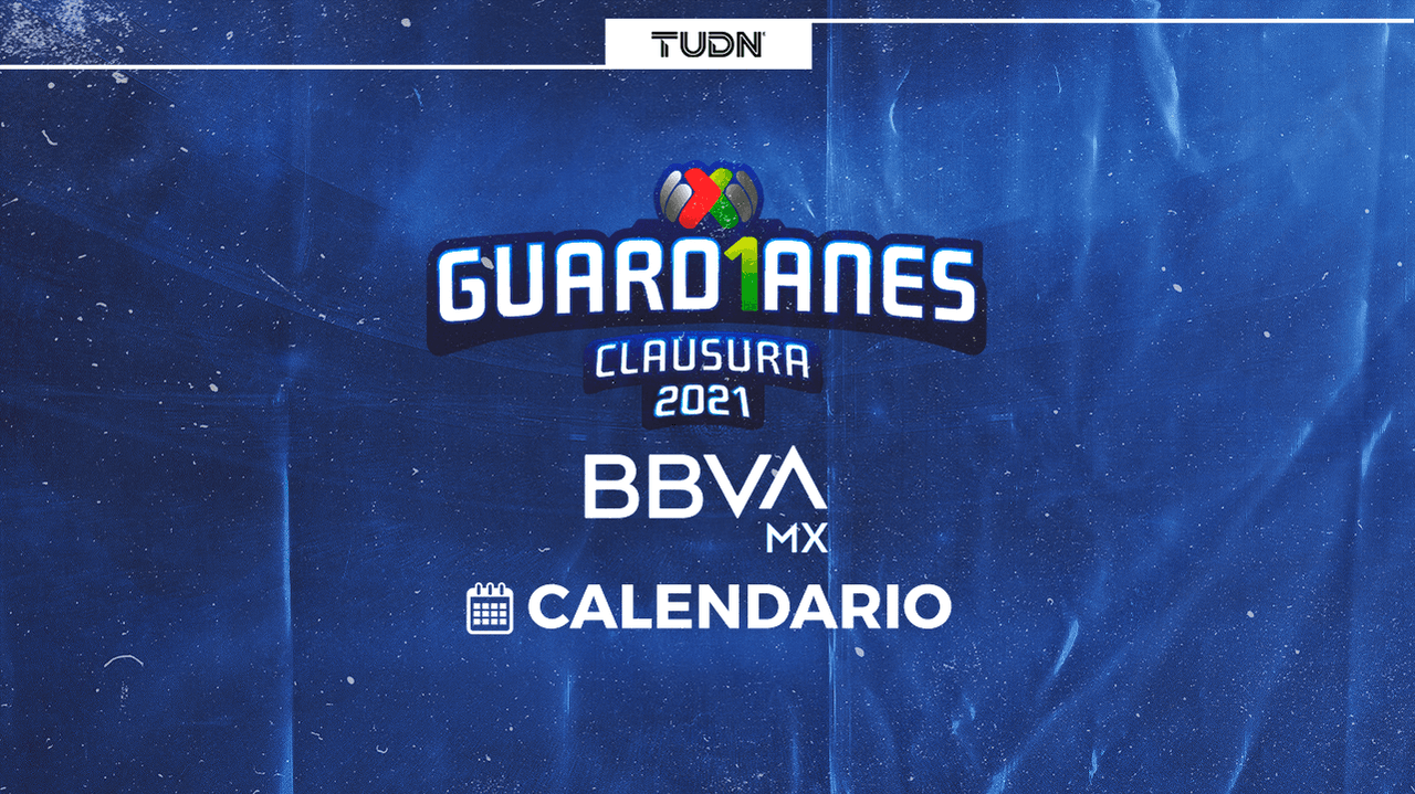 Liga BBVA MX revela calendario del Guard1anes Clausura 2021