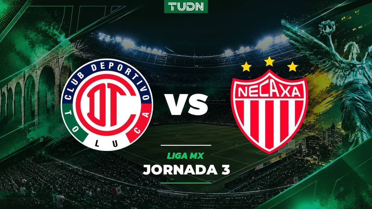 A qué hora y dónde ver el Toluca vs. Necaxa de la Liga MX Apertura 2026