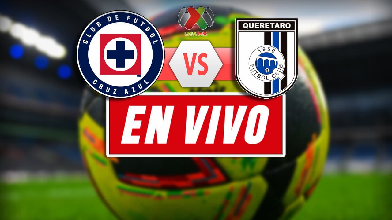 EN VIVO | Cruz Azul vs. Querétaro - Clausura 2025