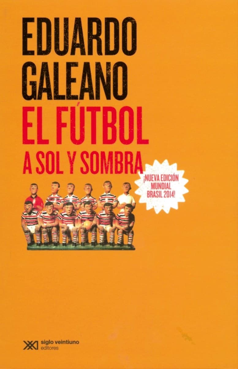 El fútbol a sol y sombra – Eduardo Galeano
<br>