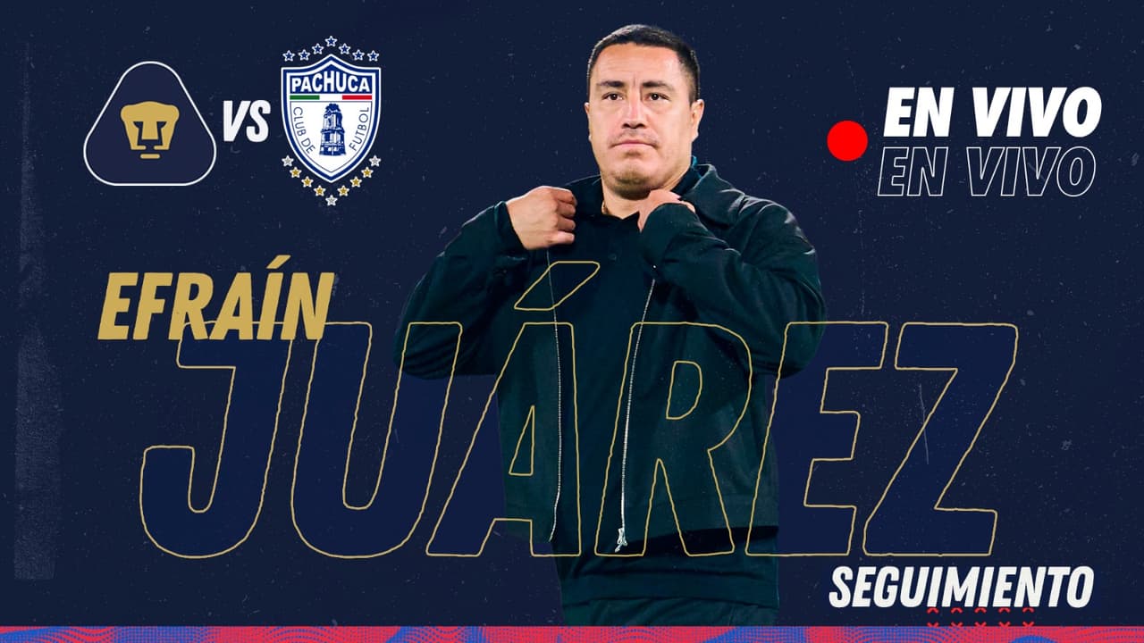 ¡EN VIVO! Seguimiento a Efraín Juárez en el Pumas vs. Pachuca