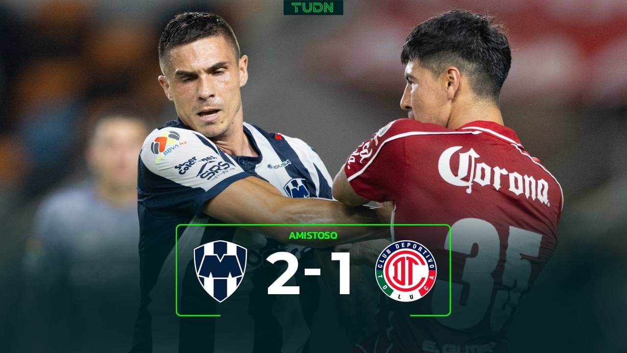 Monterrey vs. Toluca: goles, resultado y resumen del partido amistoso