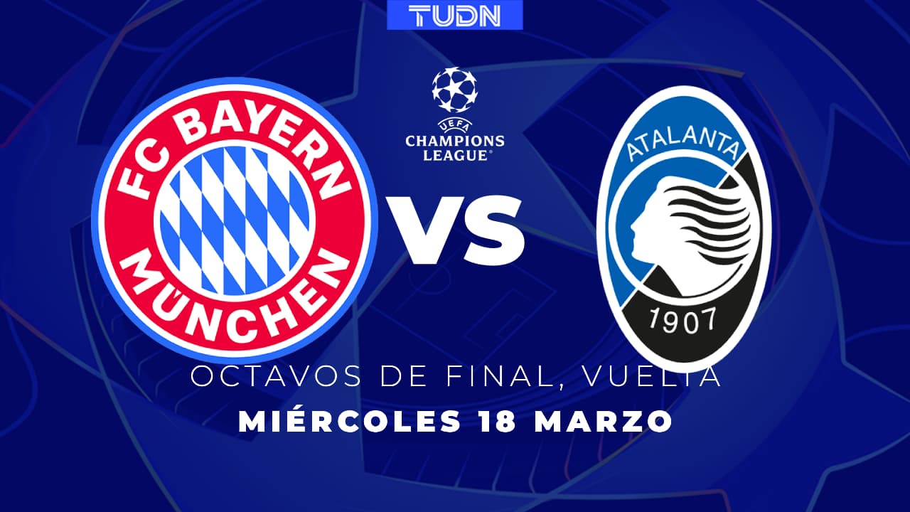 Horario y dónde ver el Bayern Múnich vs. Atalanta en Octavos de Vuelta en Champions