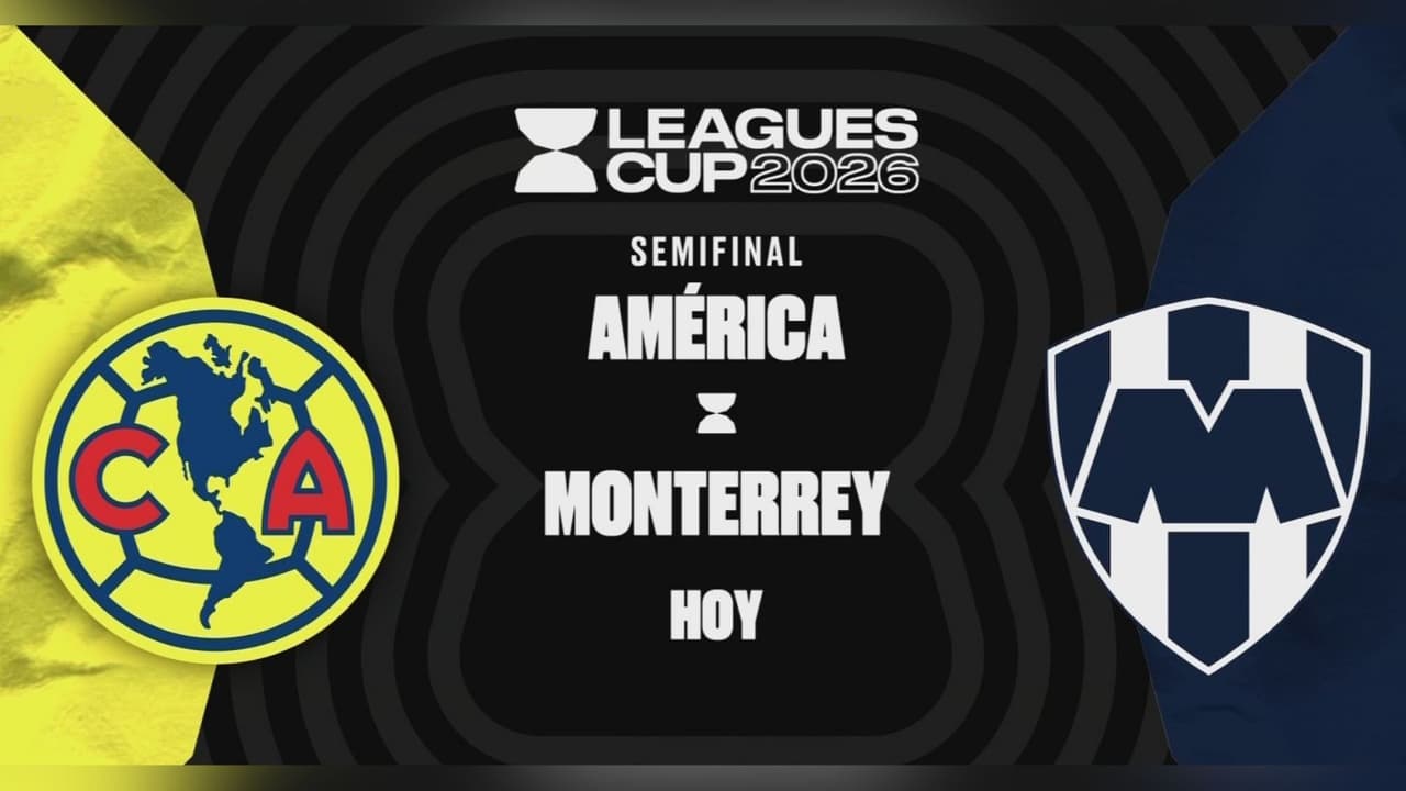 Leagues Cup 2026 hoy: ¿A qué hora y dónde ver en en vivo la semifinal América vs Monterrey?