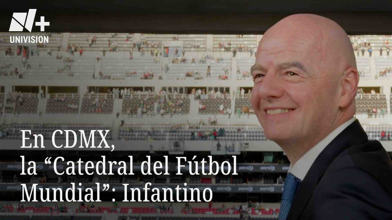 En CDMX, la "Catedral del Fútbol Mundial": Infantino