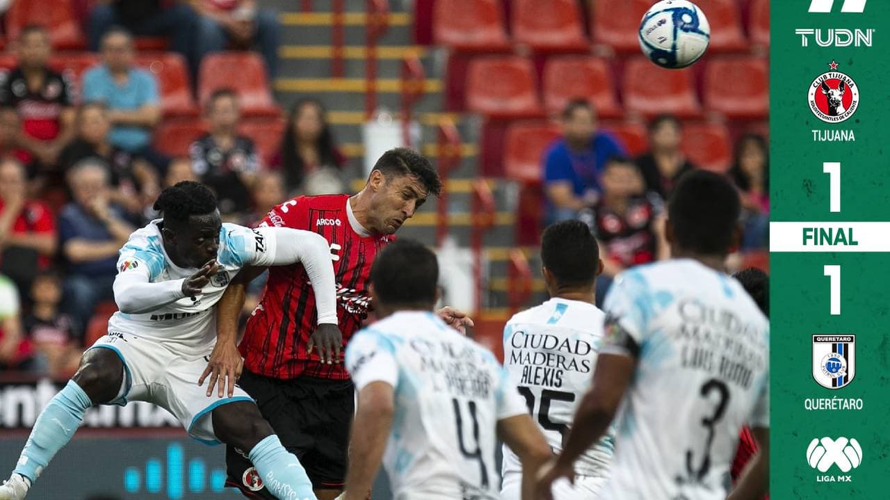 Justicia en la frontera, Tijuana y Querétaro igualaron a un gol