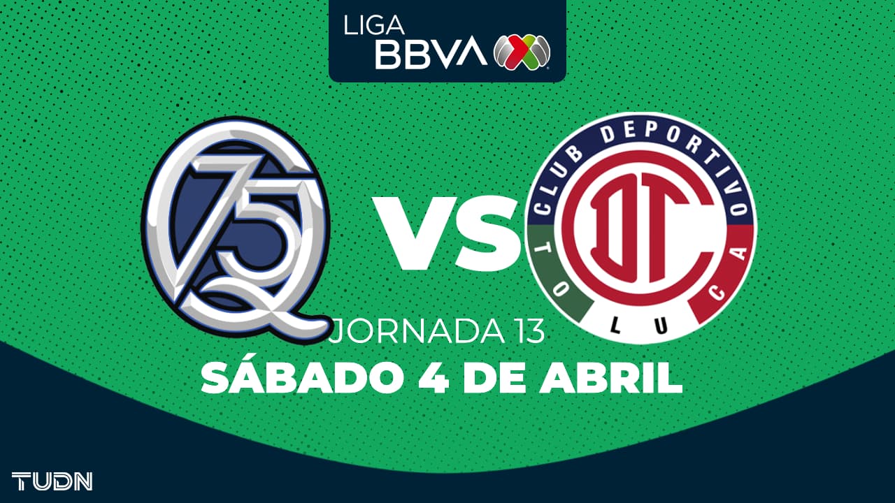 Querétaro vs. Toluca: horario y dónde ver el partido de la Jornada 13 del Clausura 2026