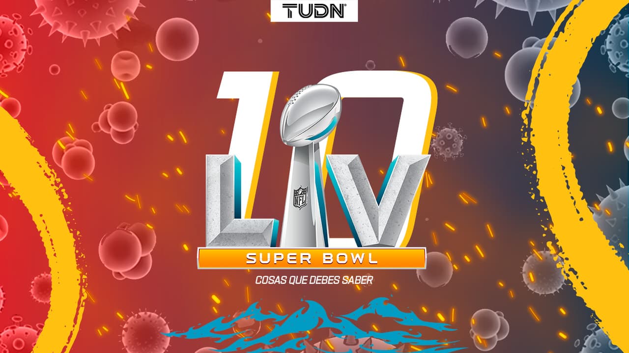 ¡Llegó el Súper domingo! Lo que debes saber del Super Bowl LV