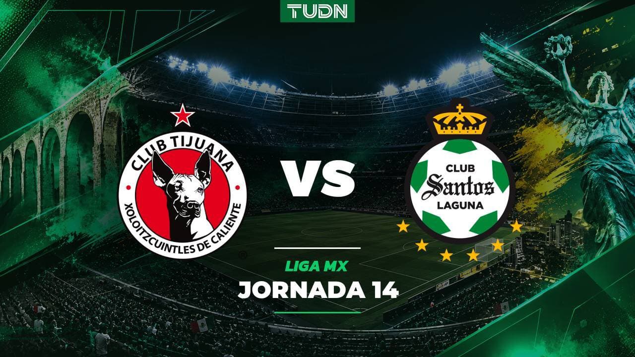 A qué hora y dónde ver el Tijuana vs. Santos Laguna de la Jornada 14 de Liga MX