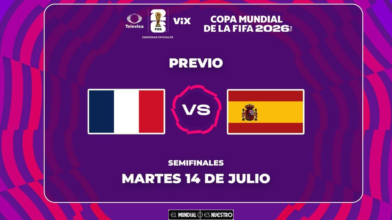 A qué hora y dónde ver el partido Francia vs. España del Mundial 2026