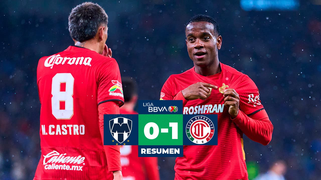 Toluca derrota a domicilio a Rayados en la Jornada 1 del Clausura 2026
