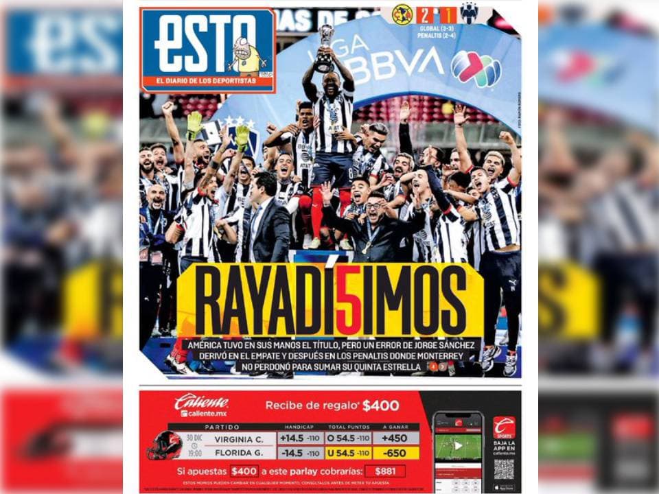 Las portadas de la prensa mexicana reaccionan a la Gran Final del futbol mexicano que vio a Rayados coronarse desde los 11 pasos.