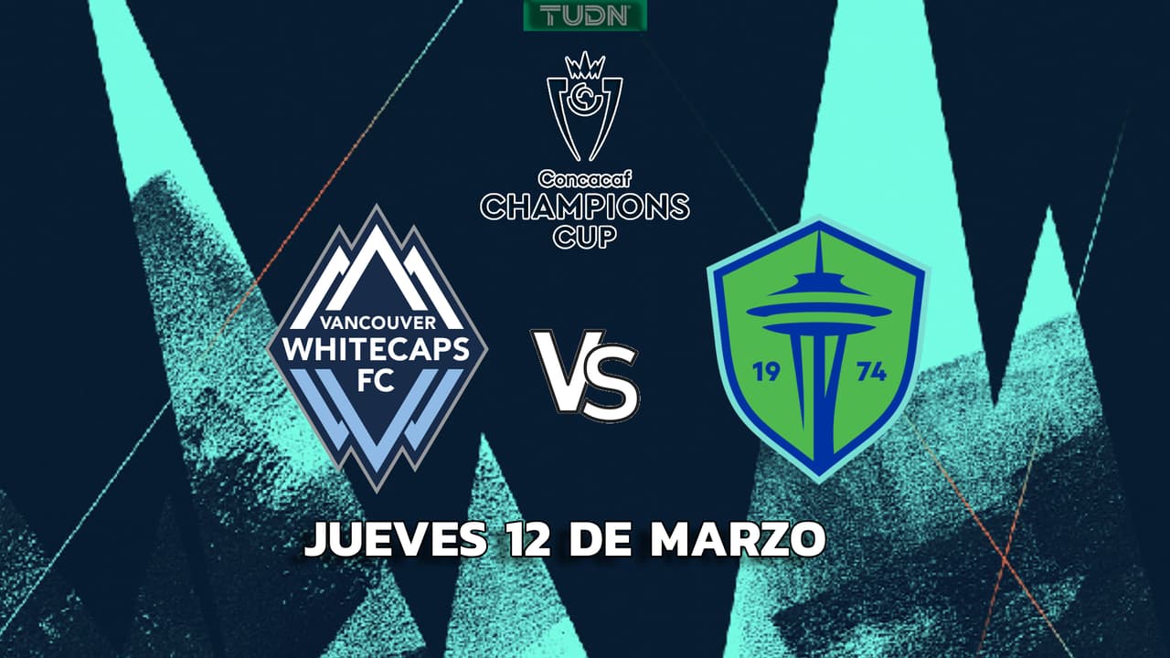 Horario y dónde ver Whitecaps vs. Sounders, Ida de Octavos de Final de Concachampions