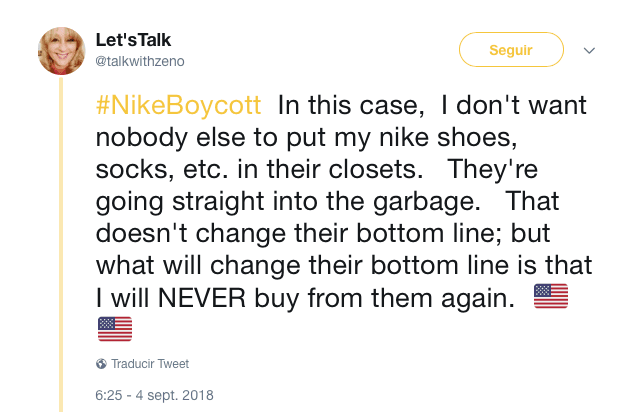 "En este caso, no quiero que nadie más ponga mis zapatos Nike, medias, etc, en su armario. Van directamente a la basura. Eso no cambiará su balance final, lo que lo hará es que nunca volveré comprarles"