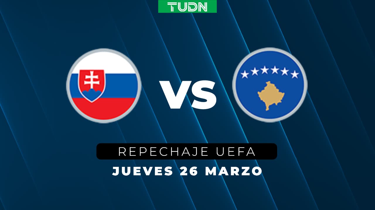 Eslovaquia vs. Kosovo: Horario y dónde ver el juego de repechaje de UEFA del Mundial 2026