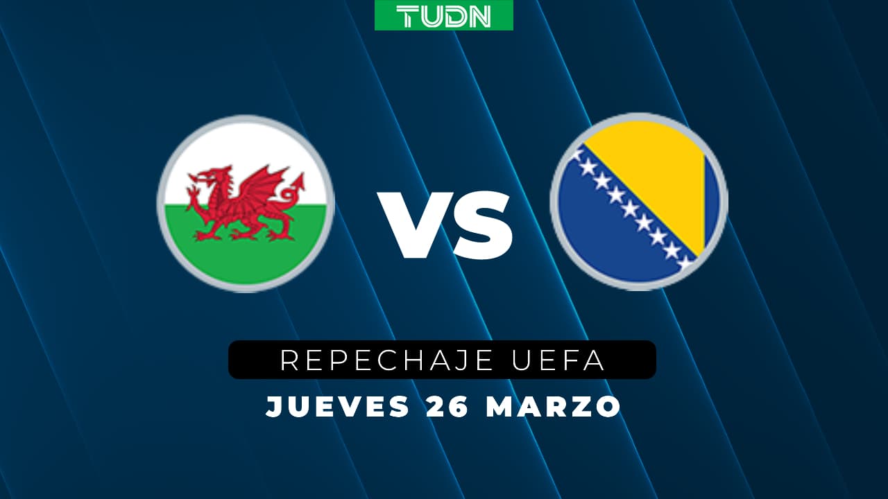 Gales vs Bosnia y Herzegovina: Horario y dónde ver el Repechaje de la UEFA