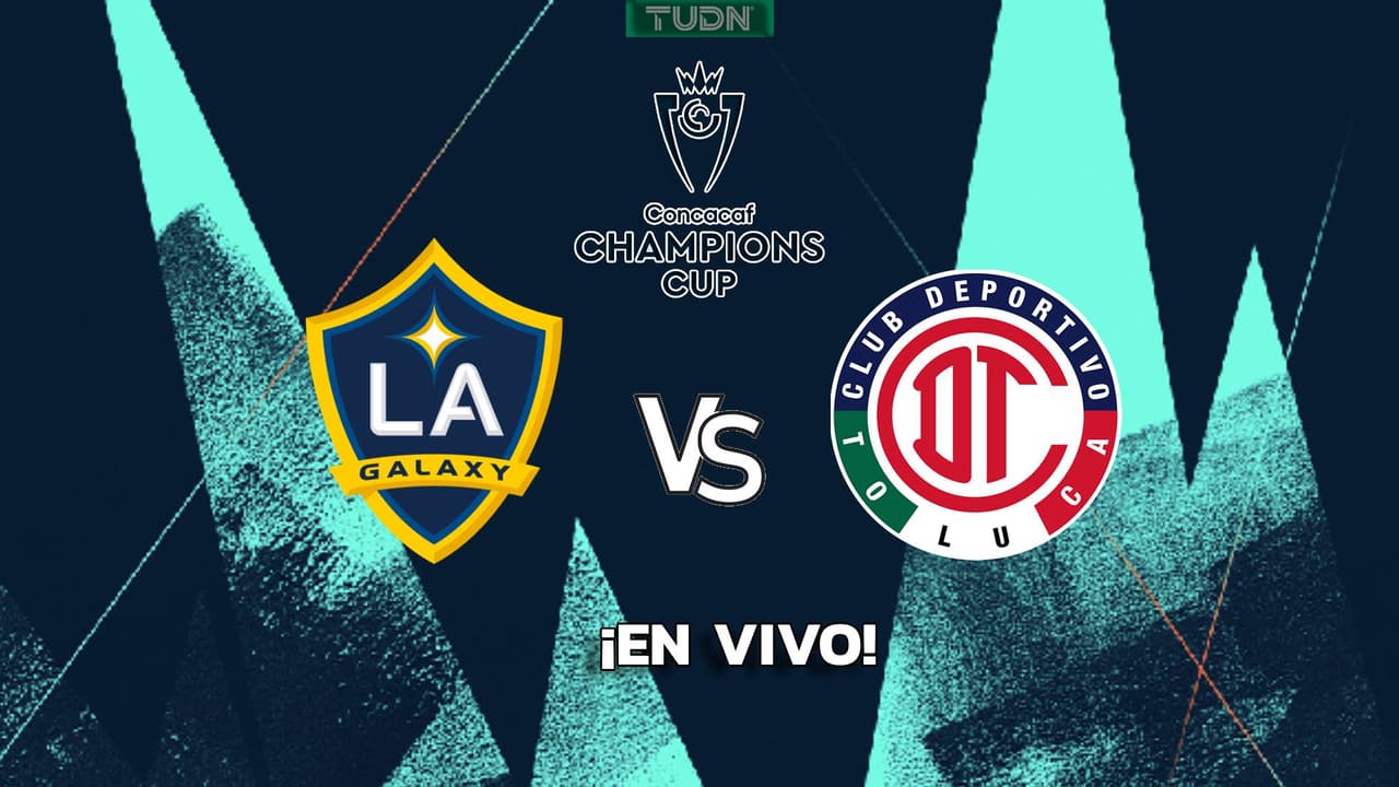 LA Galaxy vs. Toluca partido EN VIVO de vuelta Cuartos de Final, Concacaf Champions Cup: previa del juego