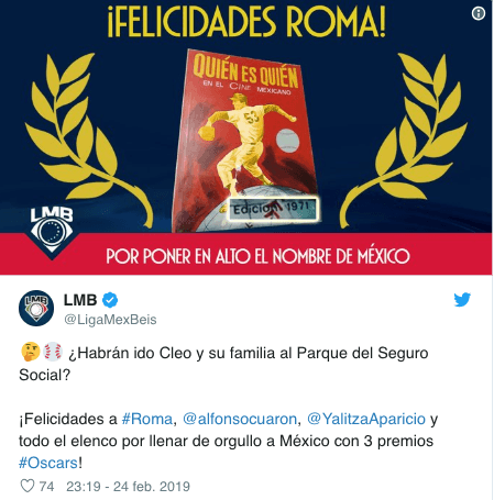Clubes de la Liga MX, la Selección Mexicana, la Liga Mexicana de Béisbol y hasta el club Roma de Italia enviaron sus felicitaciones al filme Roma y a Alfonso Cuarón por su éxito en los Premios Oscar en 2019.