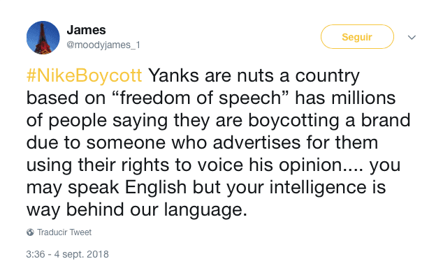 "Los yankees son tontos, un país basado en la 'libertad de expresión' tiene a millones protestando ante una marca solo por que alguien que es su imagen ha usado su derecho de expresar su opinión... podrán hablar inglés, pero su inteligencia está muy atrás de nuestro lenguaje".