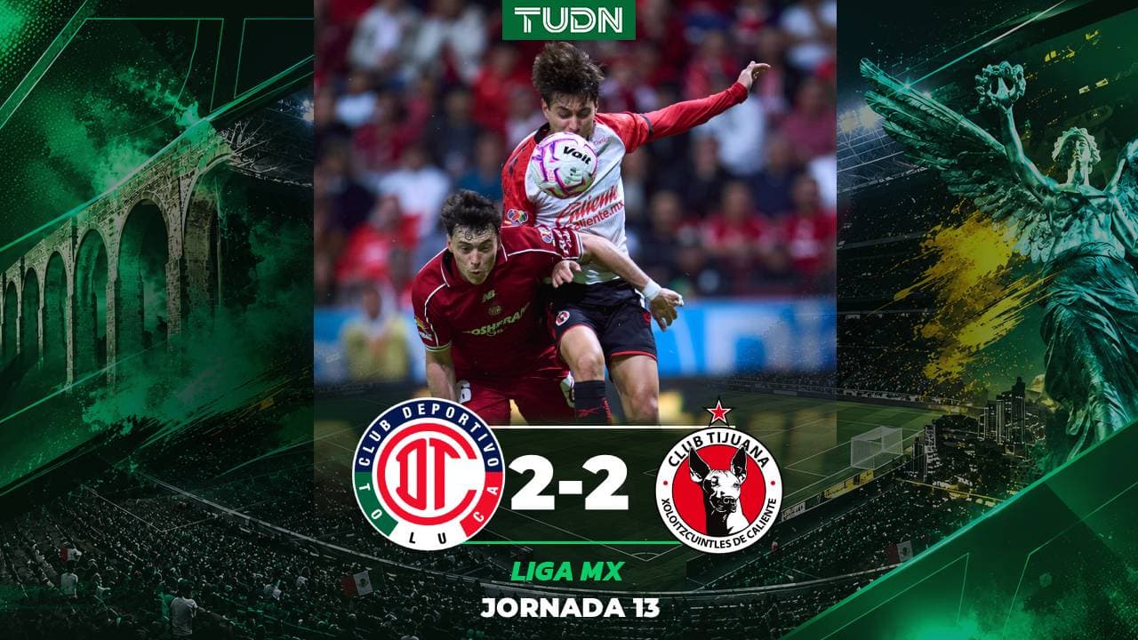 Toluca vs. Tijuana: Goles, resultado y resumen del partido de la Jornada 13 de Liga MX Apertura 2026